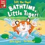 Bathtime, Little Tiger! (Little Tiger Lift-the-Flap)
