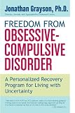 Freedom from Obsessive Compulsive Disorder: A Personalized Recovery Program for Living with Uncertainty