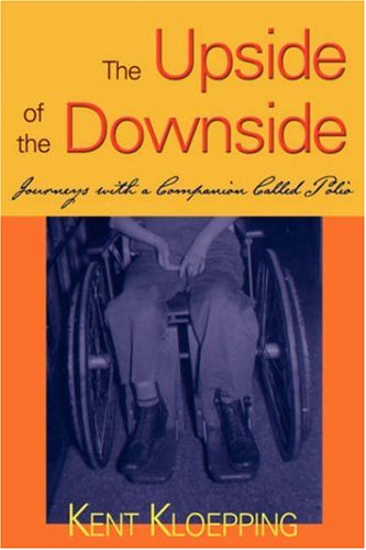 The Upside of the Downside: Journeys with a Companion Called Polio