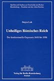 Produkt-Bild: Unheiliges R&ouml;misches Reich: Der konfessionelle Gegensatz 1648-1806