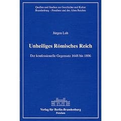 Unheiliges R�misches Reich: Der konfessionelle Gegensatz 1648-1806