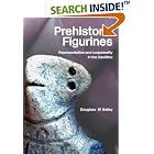 Prehistoric Figurines Corporeality and Representation in the Neolithic by  Douglass Bailey