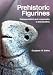 Book Prehistoric Figurines  Corporeality and Representation in the Neolithic