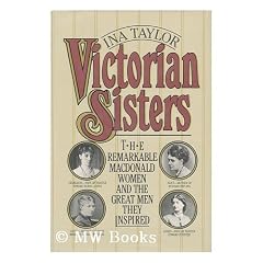 Victorian Sisters: The Remarkable Macdonalds and the Four Great Men They Inspired