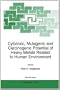 Cytotoxic, Mutagenic and Carcinogenic Potential of Heavy Metals Related to Human Environment (NATO Science Partnership Sub-Series: 2:)