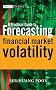A Practical Guide to Forecasting Financial Market Volatility (The Wiley Finance Series)