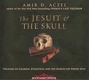 The Jesuit and the Skull: Teilhard de Chardin, Evolution, and the Search for Peking Man