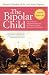 The Bipolar Child: The Definitive and Reassuring Guide to Childhood's Most Misunderstood Disorder -- Third Edition