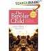 The Bipolar Child: The Definitive and Reassuring Guide to Childhood's Most Misunderstood Disorder -- Third Edition