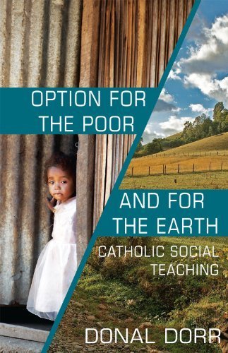 Option for the Poor and for the Earth: Catholic Social Teaching by Donal Dorr (2012-07-26)