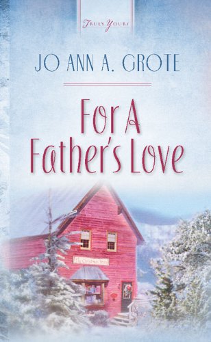 For A Father's Love (Truly Yours Digital Editions Book 518)