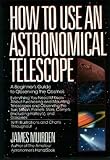 How to Use an Astronomical Telescope: A Beginner’s Guide to Observing the Cosmos