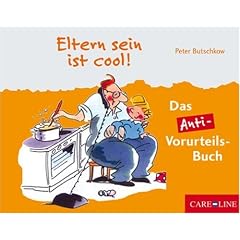 Eltern sein ist cool!: Das Anti-Vorurteils-Buch