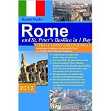 Rome and St. Peter's Basilica in 1 Day, 2012, Travel Smart and on Budget, visit the Colosseum, St. Peter's Basilica, Spanish Steps, Pantheon and the Trevi ... Rodin Travel Guides - Travel Guidebook)