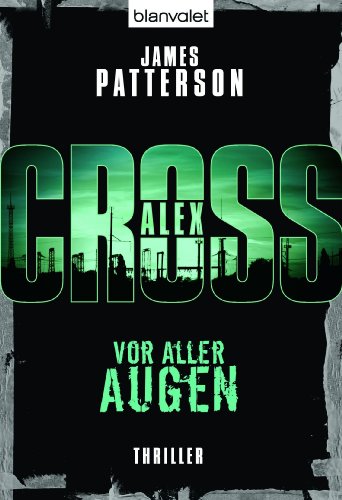 Vor aller Augen - Alex Cross 9 -: Thriller (German Edition)