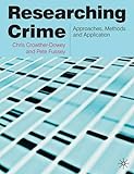 Researching crime : approaches, methods and application