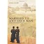 Married to Another Man: Israel's Dilemma in Palest&hellip by Ghada Karmi