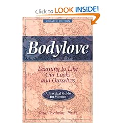 Bodylove: Learning to Like Our Looks and Ourselves -- A Practical Guide for Women