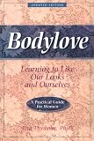 Bodylove: Learning to Like Our Looks and Ourselves -- A Practical Guide for Women