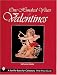 One Hundred Years of Valentines (Schiffer Book for Collectors) by Katherine Kreider