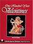 One Hundred Years of Valentines (Schiffer Book for Collectors)