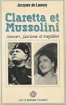Claretta et Mussolini : Amours, Fasci...