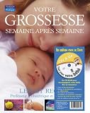 Votre grossesse semaine apr�s semaine : Toutes les �tapes de la conception � la naissance (1C�d�rom)