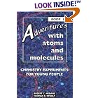 Adventures With Atoms and Molecules: Chemistry Experiments for Young People (Adventures With... by Robert C. Mebane and Thomas R. Rybolt