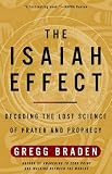 The Isaiah Effect: Decoding the Lost Science of Prayer and Prophecy