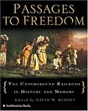 Passages to Freedom: The Underground Railroad in History and Memory