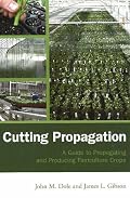 Cutting Propagation: A Guide to Propagating and Producing Floriculture Crops