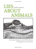 Lies (people believe) About Animals Lies (people believe) About Animals