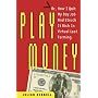 Play Money: Or, How I Quit My Day Job and Made Millions Trading Virtual Loot