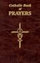 Catholic Book of Prayers: Popular Catholic Prayers Arranged for Everyday Use
