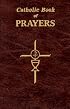 Catholic Book of Prayers: Popular Catholic Prayers Arranged for Everyday Use