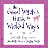 The Good Witchs Guide to Wicked Ways