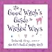 The Good Witch's Guide to Wicked Ways