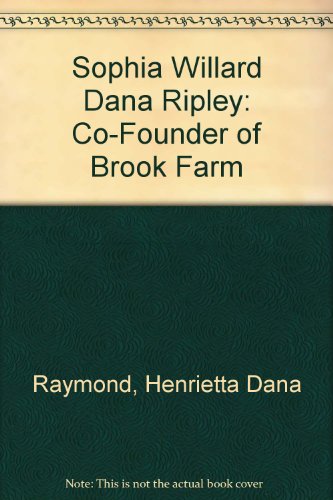 Sophia Willard Dana Ripley: Co-Founder of Brook Farm