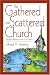 Books : The Gathered and Scattered Church: Equipping Believers for the 21st Century
