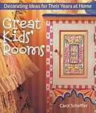 Great Kids Rooms: Decorating Ideas for Their Years at Home