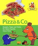 Hier kocht die Maus - Pizza und Co - Rezepte, Tipps und Tricks f&uuml;r kleine und gro&szlig;e Maus- Fans - Julei M. Habisreutinger