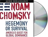 Hegemony or Survival: America's Quest for Global Dominance (American Empire Project)