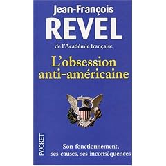L'obsession anti-am�ricaine : Son fonctionnement - Ses causes - Ses incons�quences