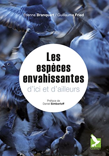 Espèces envahissantes d'ici et d'ailleurs: Synthèse sur les espèces envahissantes et présentation de 32 espèces (NATURE REPERES) (French Edition)