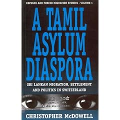A Tamil Asylum Diaspora: Sri Lankan Migration, Settlement and Politics in Switzerland (Refugee & Forced Migration Studies)