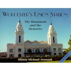 Worcester's Union Station: The Monument and the Memories