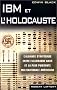 IBM et l'Holocauste - L'alliance strat�gique entre l'Allemagne nazie et la plus puissante multinationale am�ricaine