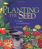 Planting the Seed: A Guide to Gardening
