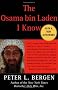 The Osama bin Laden I Know: An Oral History of al Qaeda's Leader The Osama bin Laden I Know: An Oral History of al Qaeda's Leader