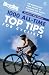 "Bicycling" Magazine's 1,000 All-time Top Tips for Cyclists: Top Riders Share Their Secrets to Maximise Fun, Safety and Performance